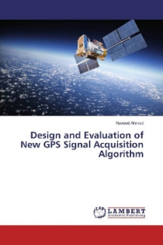 Livre Design and Evaluation of New GPS Signal Acquisition Algorithm Naveed Ahmed