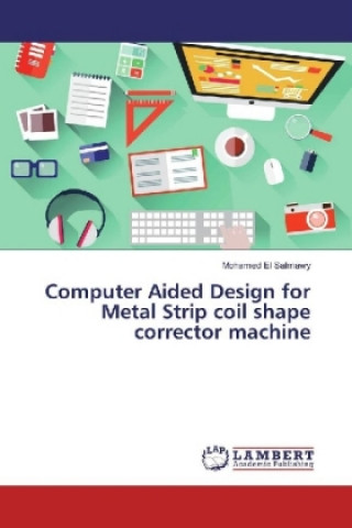 Carte Computer Aided Design for Metal Strip coil shape corrector machine Mohamed El Salmawy