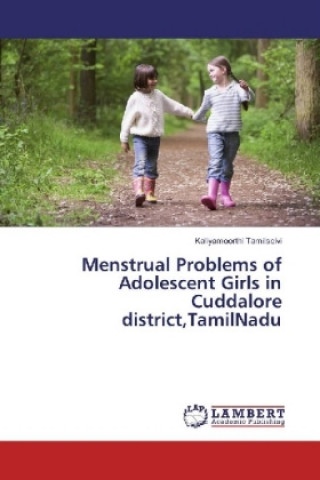 Książka Menstrual Problems of Adolescent Girls in Cuddalore district,TamilNadu Kaliyamoorthi Tamilselvi