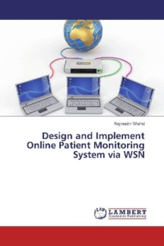 Kniha Design and Implement Online Patient Monitoring System via WSN Najmadin Wahid