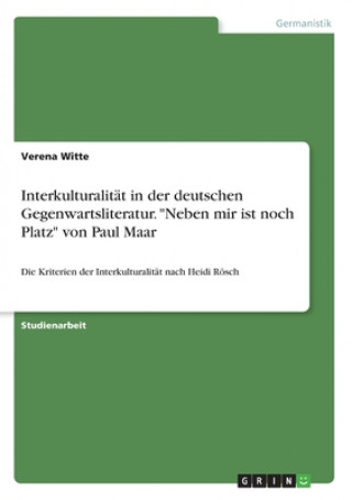 Könyv Interkulturalität in der deutschen Gegenwartsliteratur. "Neben mir ist noch Platz" von Paul Maar Verena Witte