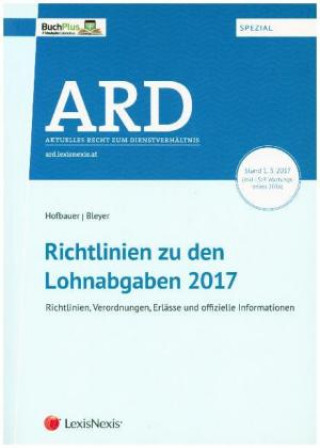 Livre Richtlinien zu den Lohnabgaben 2017 (f. Österreich) Josef Hofbauer