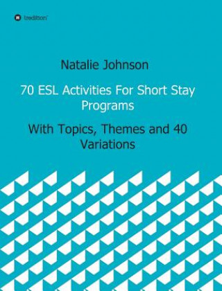 Könyv 70 ESL Activities for Short Stay Programs Natalie Johnson