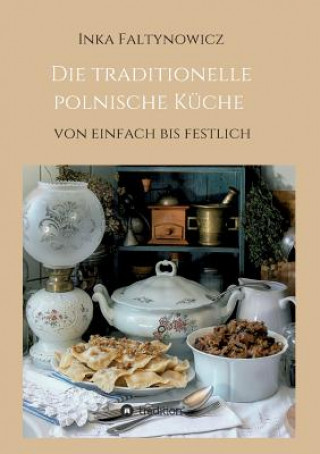 Kniha Die traditionelle polnische Kuche Inka Faltynowicz