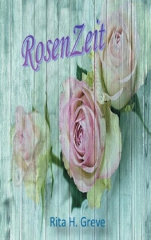 Livre RosenZeit Rita H. Greve