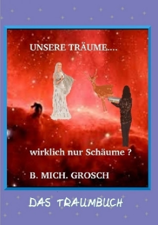 Libro Unsere Träume... Bernd Michael Grosch