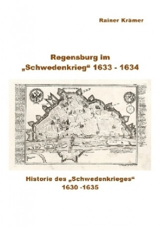 Kniha Regensburg im "Schwedenkrieg" 1633 - 1634 Rainer Krämer