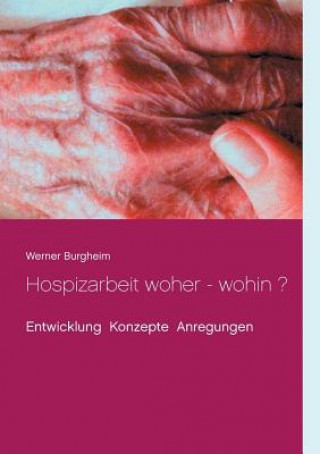 Kniha Hospizarbeit Woher - Wohin ? Werner Burgheim