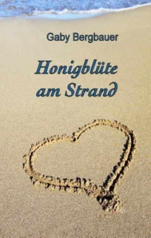 Könyv Honigblüte am Strand Gaby Bergbauer