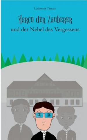 Книга Marco der Zauberer und der Nebel des Vergessens Lyubomir Tanner