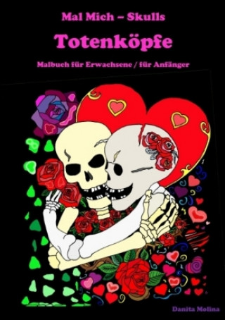Kniha Mal Mich - Skulls - Malbuch für Erwachsene Danita Molina