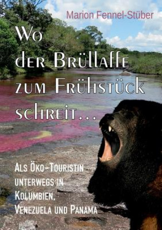 Книга Wo der Brullaffe zum Fruhstuck schreit ... Marion Fennel-Stüber