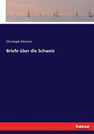 Kniha Briefe uber die Schweiz Christoph Meiners