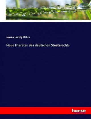 Carte Neue Literatur des deutschen Staatsrechts Johann Ludwig Klüber