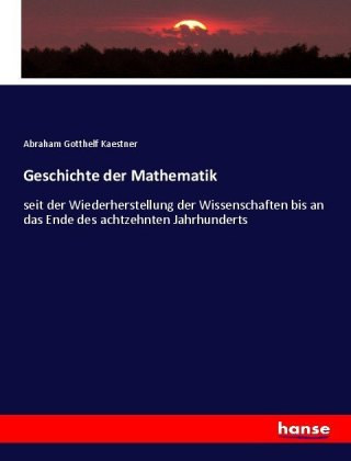 Buch Geschichte der Mathematik Abraham Gotthelf Kaestner