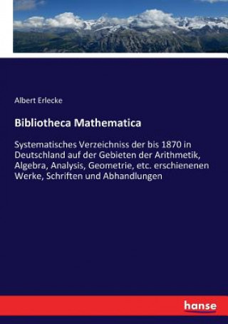 Könyv Bibliotheca Mathematica Erlecke Albert Erlecke