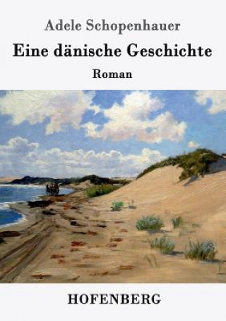 Carte Eine danische Geschichte Adele Schopenhauer