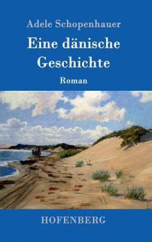 Kniha Eine danische Geschichte Adele Schopenhauer