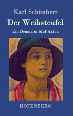 Könyv Der Weibsteufel Karl Schonherr