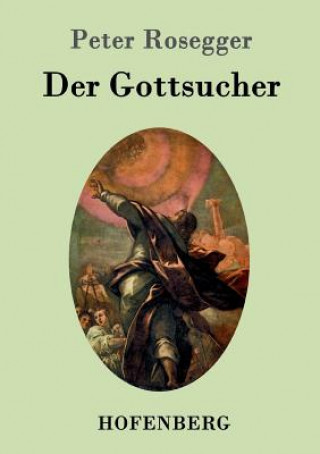 Kniha Gottsucher Peter Rosegger