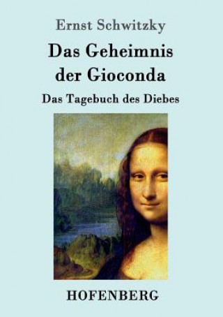 Könyv Geheimnis der Gioconda Ernst Schwitzky