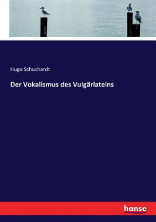 Carte Vokalismus des Vulgarlateins Hugo Schuchardt