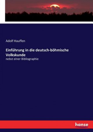 Kniha Einfuhrung in die deutsch-boehmische Volkskunde Adolf Hauffen