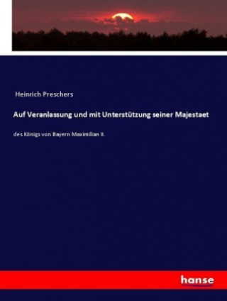 Libro Auf Veranlassung und mit Unterstutzung seiner Majestaet Heinrich Preschers