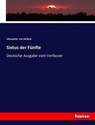 Knjiga Sixtus der Funfte Alexander von Hübner