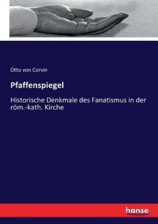 Könyv Pfaffenspiegel von Corvin Otto von Corvin