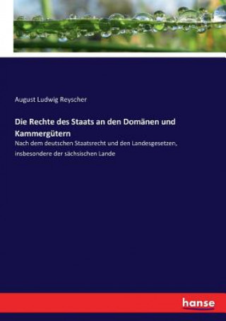 Könyv Rechte des Staats an den Domanen und Kammergutern AUGUST LUD REYSCHER