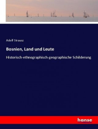 Buch Bosnien, Land und Leute Adolf Strausz