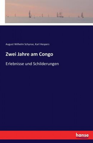 Kniha Zwei Jahre am Congo August Wilhelm Schynse