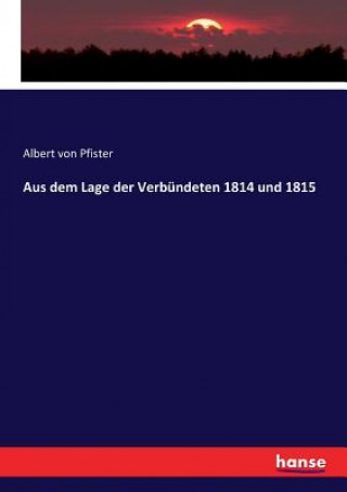 Carte Aus dem Lage der Verbundeten 1814 und 1815 Albert von Pfister