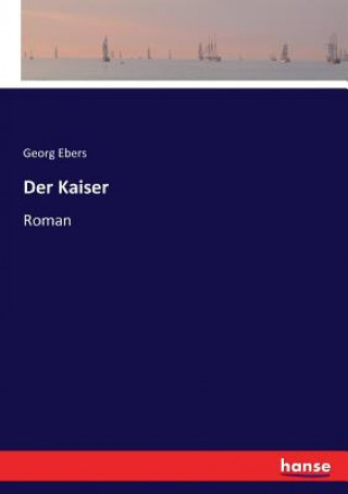 Kniha Kaiser Ebers Georg Ebers