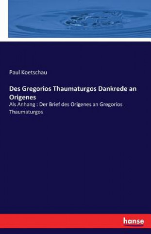 Carte Des Gregorios Thaumaturgos Dankrede an Origenes Paul Koetschau