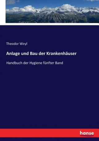 Kniha Anlage und Bau der Krankenhauser Weyl Theodor Weyl