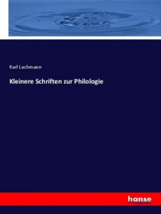 Knjiga Kleinere Schriften zur Philologie Karl Lachmann