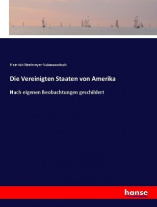 Livre Die Vereinigten Staaten von Amerika Heinrich Neelmeyer-Vukassowitsch