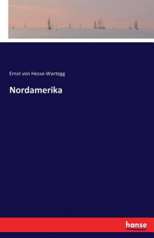Kniha Nordamerika Ernst Von Hesse-Wartegg