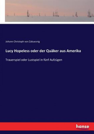 Buch Lucy Hopeless oder der Quaker aus Amerika Zabuesnig Johann Christoph von Zabuesnig