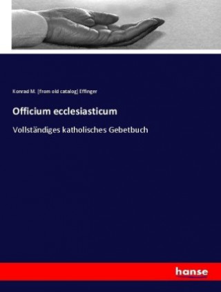 Kniha Officium ecclesiasticum Konrad M. [from old catalog] Effinger