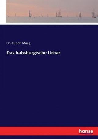 Kniha habsburgische Urbar Maag Dr. Rudolf Maag