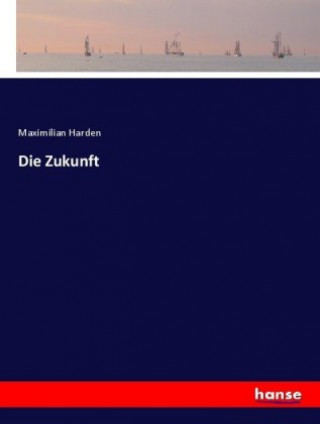 Knjiga Die Zukunft Maximilian Harden