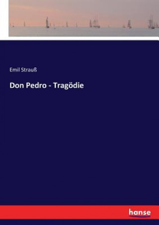 Book Don Pedro - Tragoedie Strau Emil Strau