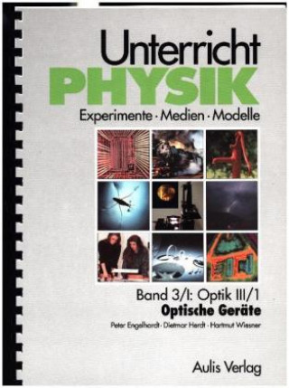 Kniha Unterricht Physik / Band 3/I: Optik III/1 - Optische Geräte. Tl.3 Peter Engelhardt