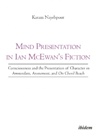 Kniha Mind Presentation in Ian McEwan's Fiction Karam Nayebpour
