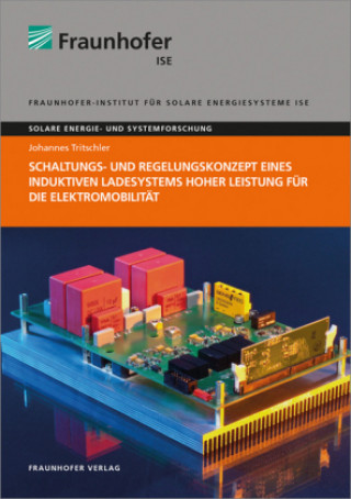 Kniha Schaltungs- und Regelungskonzept eines induktiven Ladesystems hoher Leistung für die Elektromobilität. Johannes Tritschler
