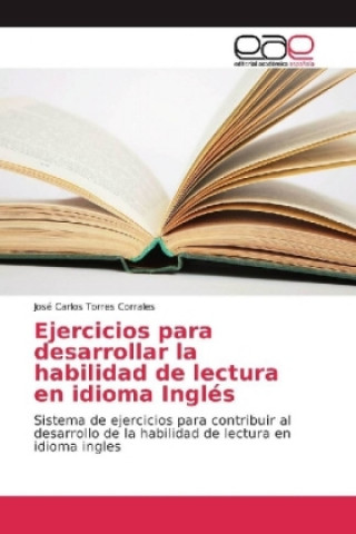 Kniha Ejercicios para desarrollar la habilidad de lectura en idioma Inglés José Carlos Torres Corrales