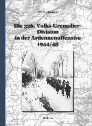 Kniha Die 326. Volks-Grenadier-Division in der Ardennenoffensive 1944/45 Timm Haasler